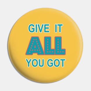 Give It All You Got Pin