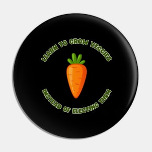 Learn to grow veggies instead of electing them Pin