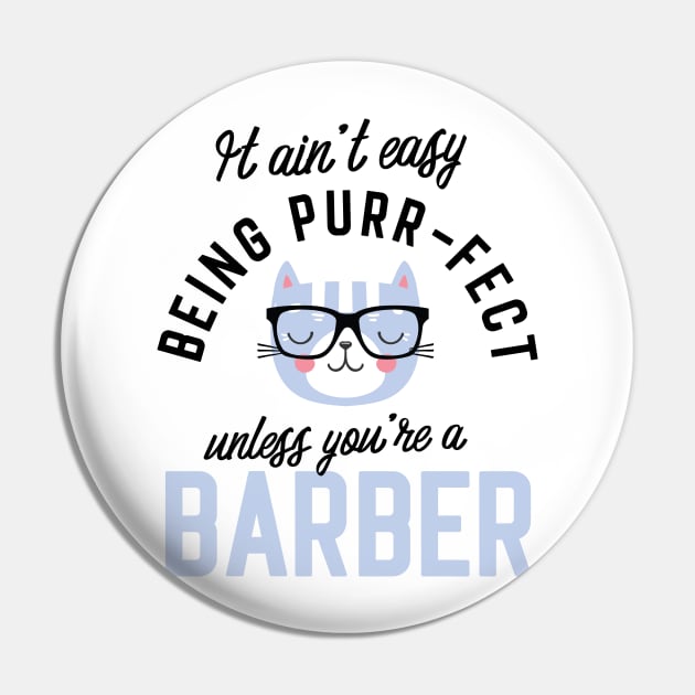 Barber Cat Gifts for Cat Lovers - It ain't easy being Purr Fect Pin by BetterManufaktur