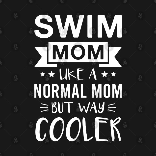 Funny Swim Mom Saying Way Cooler Mama Mother's Day by FOZClothing