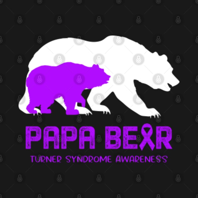 Papa Bear Turner Syndrome Awareness Papa Bear Support Turner Syndrome Gifts by ThePassion99