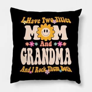 Grandma I have two titles mom and grandma Pillow