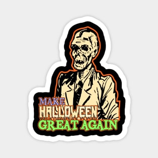 politics zombie, let's make halloween great again Magnet