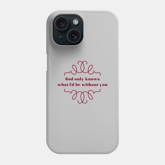 God Only Knows 2, burgundy Phone Case by Perezzzoso