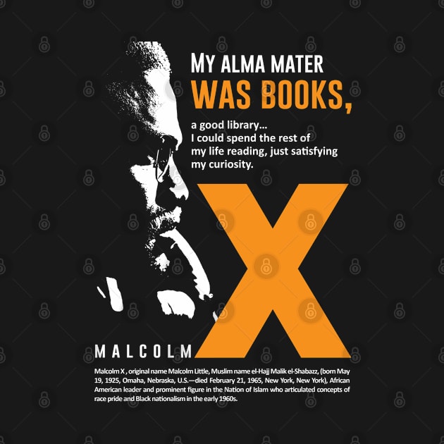 Malcolm X Quote "My Alma mater was Books" by ZUNAIRA