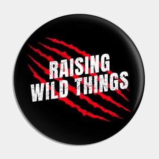 Raising Wild Things Pin