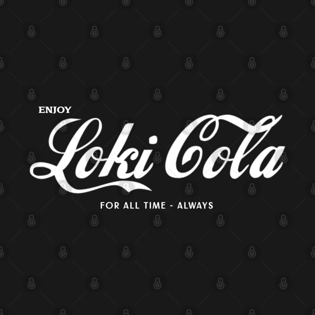 Loki Cola For All Time. Always. by Space Cadet Tees