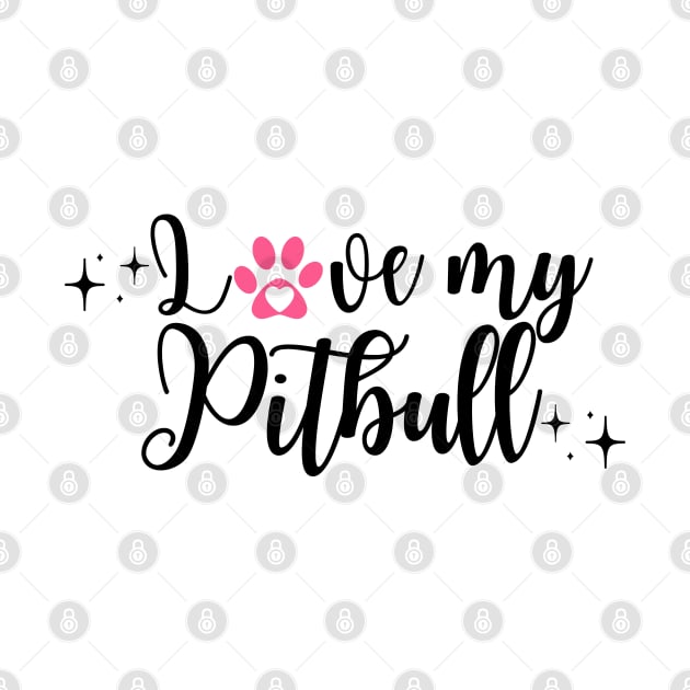 I love my Pitbull  pink heart paw design by Juliet & Gin