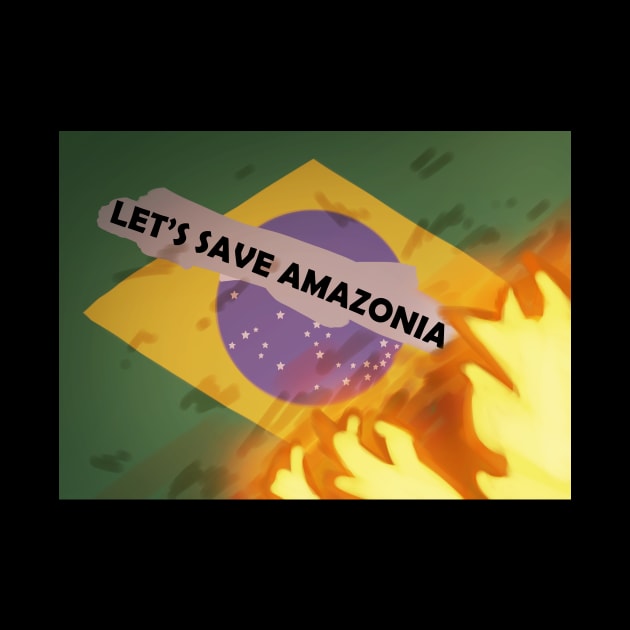 Let's save Amazonia by Artswarehouse