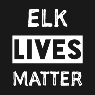 Elk Lives Matter T-Shirt