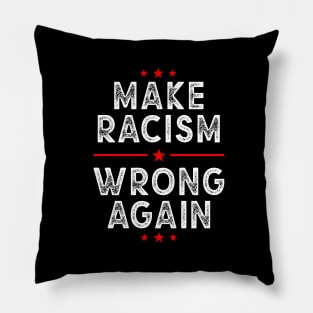 Make racism wrong again, Anti Trump Pillow