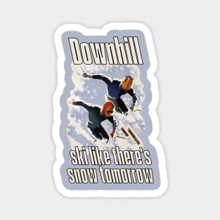 Lispe Downhill Ski Like There's Snow Tomorrow Magnet