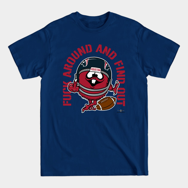 Disover FUCK AROUND AND FIND OUT, HOUSTON *light* - Football - T-Shirt