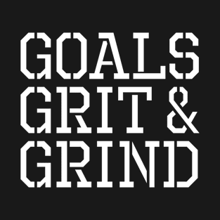 Goals Grit Grind T-Shirt