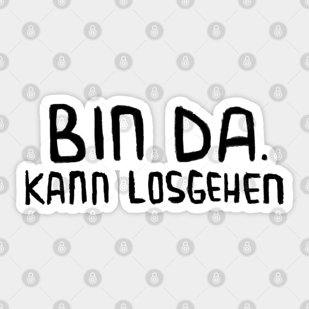 Bin da. Kann losgehen, Lustig, Spruch