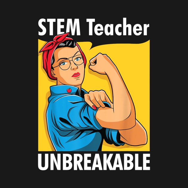 STEM Teacher Unbreakable Strong Woman Gift For Teachers by Tane Kagar