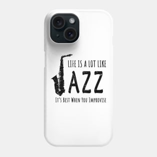 Life Is A Lot Like Jazz Phone Case