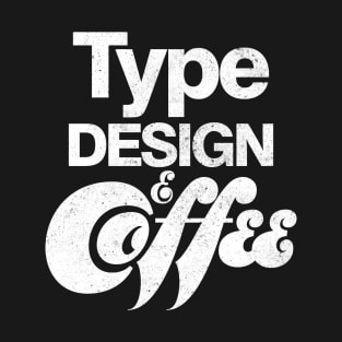 TYPE DESIGN and Coffee White T-Shirt