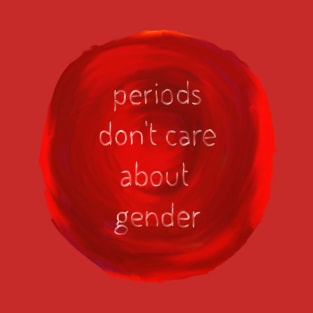 Periods don't care T-Shirt