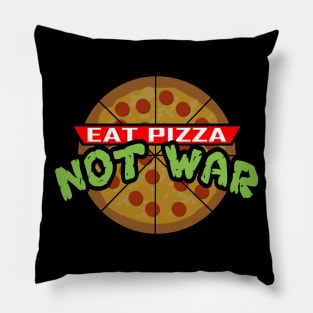 Eat Pizza Not War Pillow