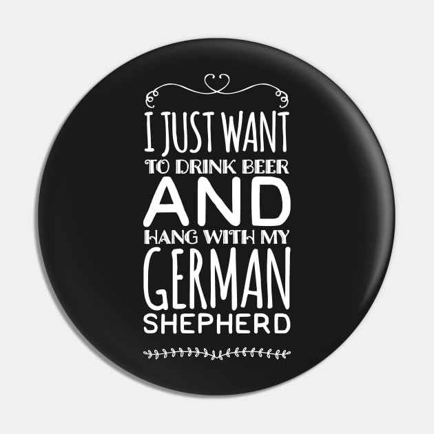 I just want to drink beer and hang with my german shepherd Pin by captainmood