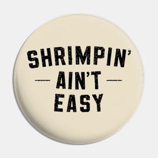 Shrimpin' isn't easy Pin