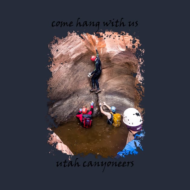 Utah Canyoneers - Come Hang With Us by Utah Canyoneers