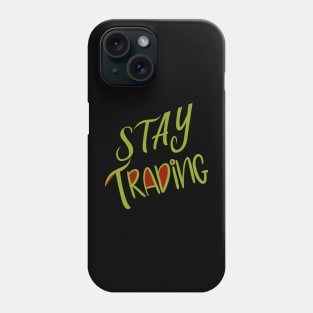 Stay Trading Phone Case