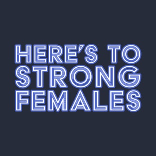 Feminist Strong Females Women Empowerment Blue T-Shirt