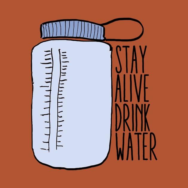 Stay Alive Drink Water by lolosenese