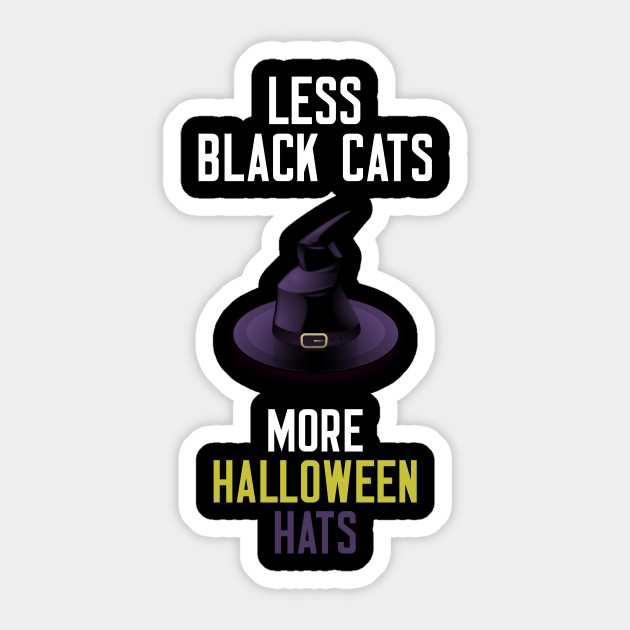 Less Black Cats More Halloween Hats Halloween Black Cat Hat