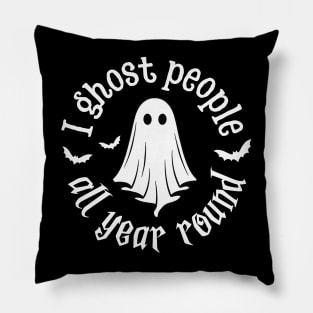 I Ghost People All Year Round Pillow