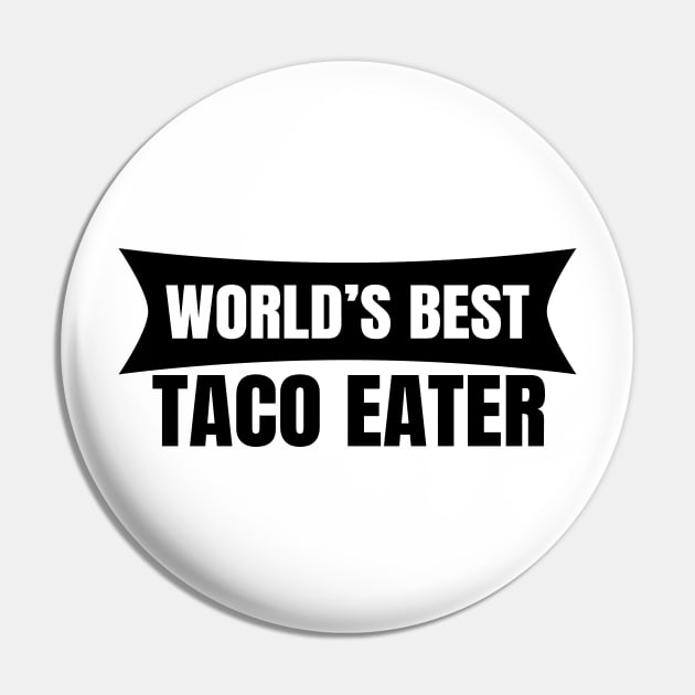 World's Best Taco Eater Pin by LunaMay