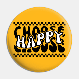 Choose Happy Pin