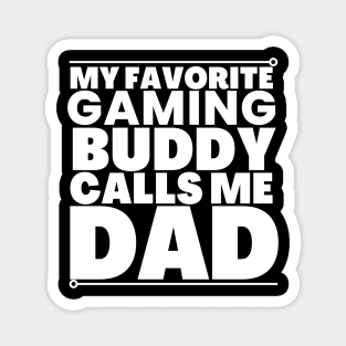 My gaming buddy calls me dad! Magnet