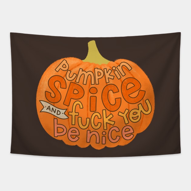 Pumpkin Spice and Fuck You, Be Nice Tapestry by Christine Parker & Co