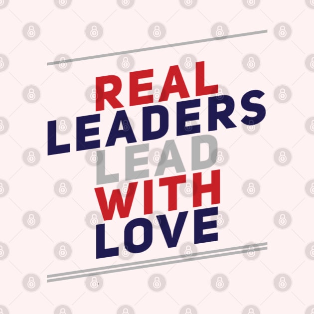 Real leaders lead with love by BoogieCreates