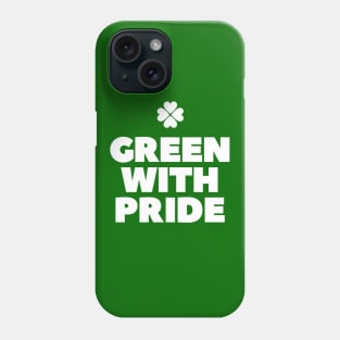 Green with pride St Patricks day Phone Case