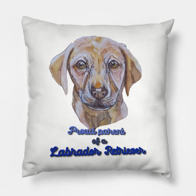 Proud Parent of a Labrador Retriever Pillow by candimoonart