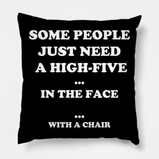 High Five In The  Face With a Chair Pillow