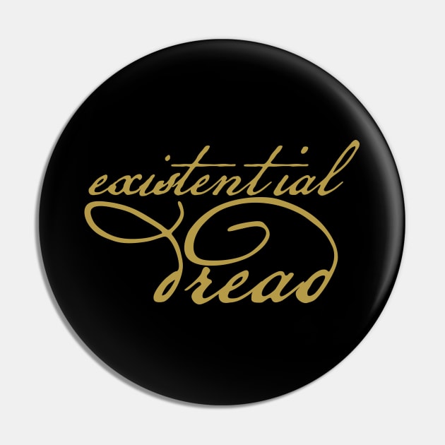 Existential Dread in Gold Pin by ellenhenryart