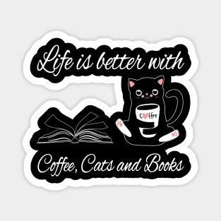 Life is better with coffee cats and books Magnet