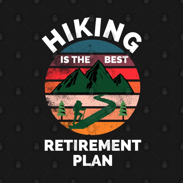 Hiking The Best Retirement Plan - If It Involves Hiking And Dogs Count Me - Hiking Lover Funny by Famgift