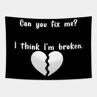 I think I'm broken white heart Tapestry