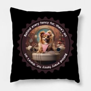 Behind Every Fancy Fur, There's Art Pet Grooming Design Cute Grooming Gift Pillow