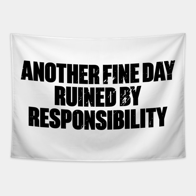 Another Fine Day Ruined By Responsibility Funny Retro Tapestry by DLEVO