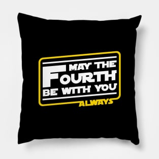 May The Fourth Be With You Always Pillow