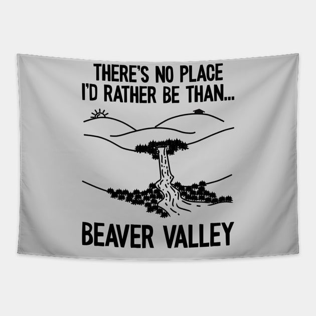 Beaver valley, There’s no place I’d rather be than beaver valley Tapestry by Seaside Designs