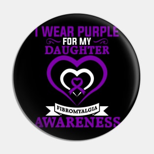 Fibromyalgia Awareness I Wear Purple for My Daughter Pin