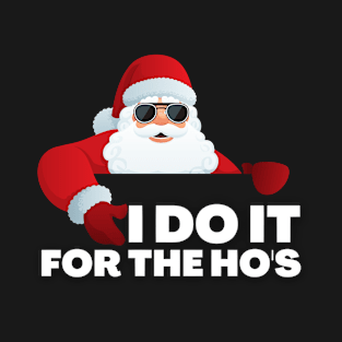 I do It For The Ho's T-Shirt